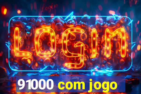 91000 com jogo